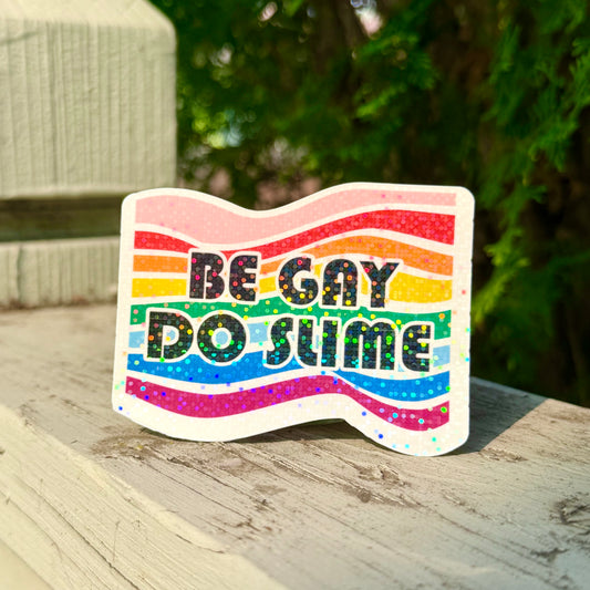 Be Gay Do Slime Sticker
